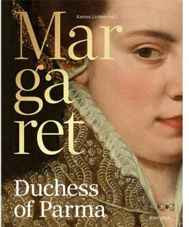 Margaret Of Parma - The Emperor’s Daughter Between Power And Image - Katrien Lichtert