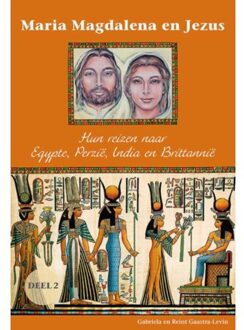 Maria Magdalena en Jezus / 2 Hun reizen naar Egypte, Perzië, India en Brittannië - Boek Gabriela Gaastra-Levin (908263970X)