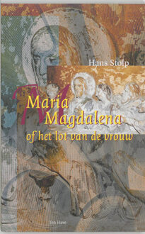 Maria Magdalena, of Het lot van de vrouw - Boek Hans Stolp (9025951619)