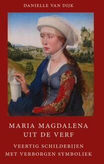 Maria Magdalena uit de verf - Boek Danielle van Dijk (9491748505)