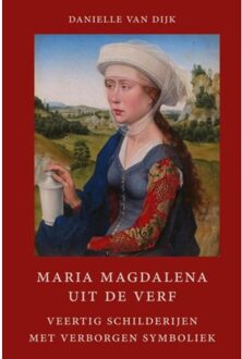 Maria Magdalena uit de verf - Boek Danielle van Dijk (9491748505)