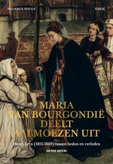 Maria van Bourgondië deelt aalmoezen uit - Jan Dirk Baetens (ISBN: 9789464941791)