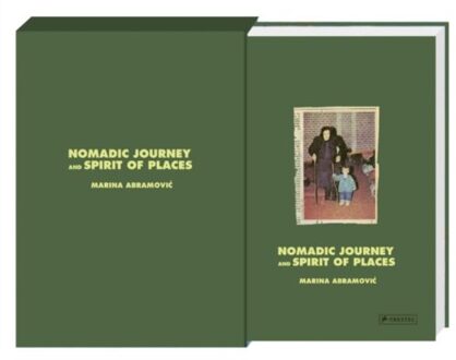 Marina Abramovic: Nomadic Journey And Spirit Of Places - Marina Abramovic