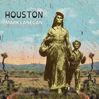 Mark Lanegan - Houston Publishing Demos 2002