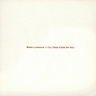 Mark Lanegan - I'll Take Care Of You