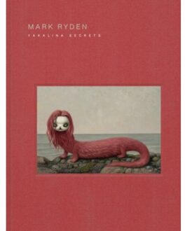 Mark Ryden Yakalina Secrets - Mark Ryden
