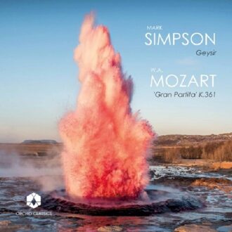 Mark Simpson - Mark Simpson: Geysir/W.A. Mozart: 'Gran Partita' K.361 CD