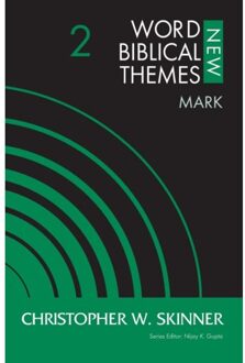 Mark, Volume 2 - New Word Biblical Themes: New Testament - Christopher W. Skinner
