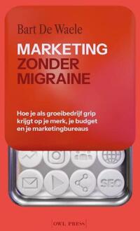 Marketing zonder migraine -  Bart de Waele (ISBN: 9789493499621)
