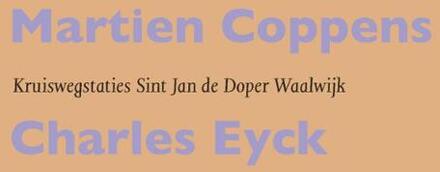 Martien Coppens / Charles Eyck: Kruiswegstaties Sint Jan de Doper Waalwijk -  Emy Thorissen (ISBN: 9789462265486)