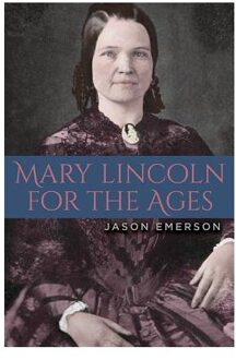 Mary Lincoln for the Ages