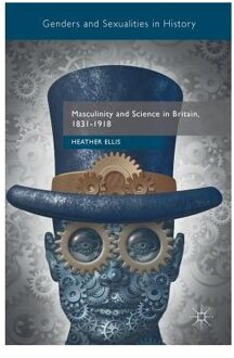 Masculinity and Science in Britain, 1831-1918