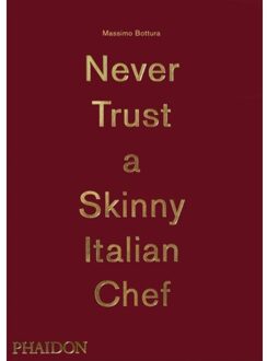 Massimo Bottura: Never Trust a Skinny Italian Chef - Bottura, Massimo - 000