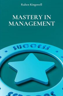 Mastery in Management - Ruben Kingswell - ebook