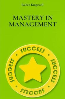 Mastery in Management -  Ruben Kingswell (ISBN: 9789403789903)