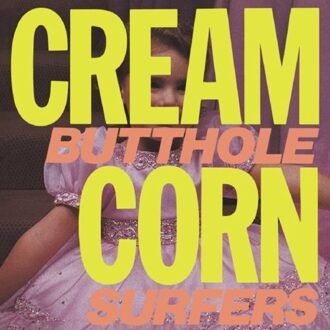 Matador Cream Corn From The Socket Of Davis - Butthole Surfers