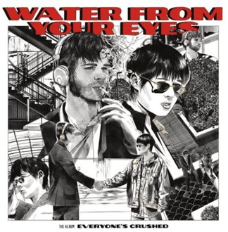 Matador Everyone's Crushed - Water From Your Eyes