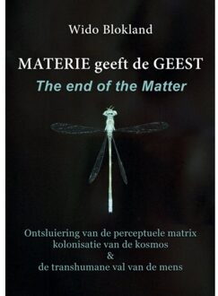 Materie Geeft De Geest The End Of The Matter - Wido Blokland