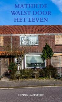 Mathilde walst door het leven -  Dennis Lautstedt (ISBN: 9789465204871)