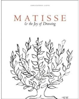 Matisse And The Joy Of Drawing - Christopher Lloyd