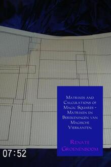 Matrixes and calculations of magic squares - Matrixen en berekeningen van magische vierkanten. - Boek Renate Groenenboom (9402168494)