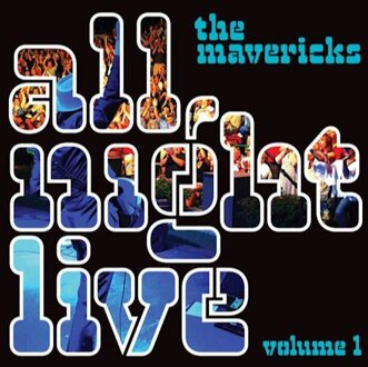 Mavericks - All Night Live Vol.1