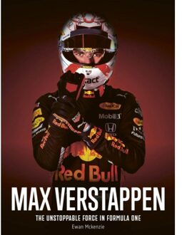 Max Verstappen : The Unstoppable Force In Formula One - Ewan Mckenzie