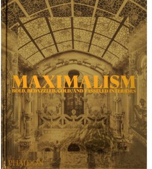 Maximalism - Phaidon Editors