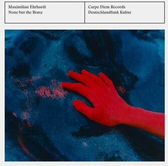 Maximilian Ehrhardt - Maximilian Ehrhardt: None But the Brave CD