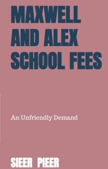 Maxwell and Alex School Fees - Sieer Pieer - ebook