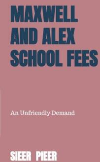 Maxwell and Alex School Fees -  Sieer Pieer (ISBN: 9789403815343)