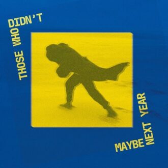 Maybe Next Year - Those Who Didn't