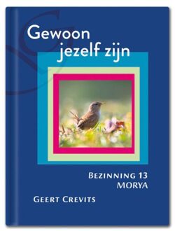 Mayil Publishing House Gewoon Jezelf Zijn - Morya Bezinning - Geert Crevits