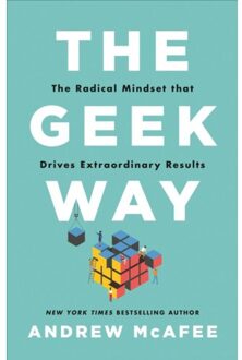 McAfee The Geek Way: The Radical Mindset That Drives Extraordinary Results - Andrew Mcafee