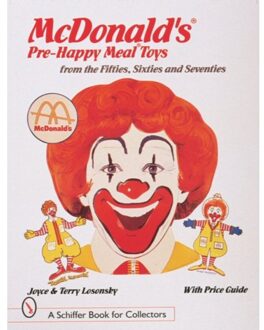 Mcdonald'S® Pre-Happy Meal® Toys From The Fifties, Sixties, And Seventies - Joyce & Terry Losonsky