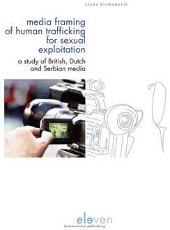 Media Framing of Human Trafficking for Sexual Exploitation -  Elena Krsmanović (ISBN: 9789462361461)