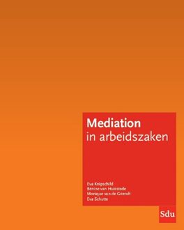 Mediation in arbeidszaken - Eva Knipschild, Bénine van Huisstede, Monique van de Griendt, Eva Schutte - ebook