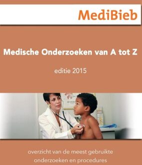 Medibieb Medische onderzoeken van A tot Z / Uitgave 2015 - eBook MediBieb (9492210274)