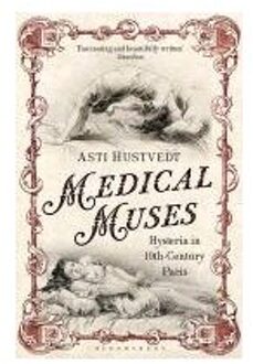 Medical Muses : Hysteria in Nineteenth-Century Paris