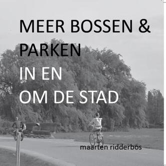 Meer bossen en parken in en om de stad -  Maarten Ridderbos (ISBN: 9789083589619)