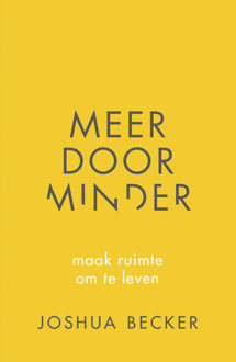 Meer door minder - Boek Joshua Becker (9043527645)