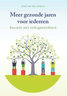 Meer gezonde jaren voor iedereen -  Paul van der Velpen (ISBN: 9789085602774)