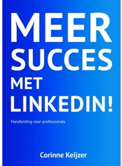 Meer succes met LinkedIn! - Boek Corinne Keijzer (9082190338)