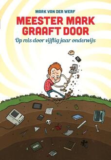 Meester Mark graaft door - Boek Mark van der Werf (9463190074)