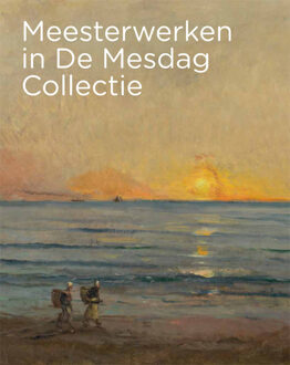 Meesterwerken in De Mesdag Collectie - (ISBN:9789493070295)