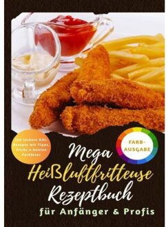 Mega Heißluftfritteuse Rezeptbuch: 150 Xxl-Rezepte Für Anfänger & Profis ! Gesund & - Maya Balance