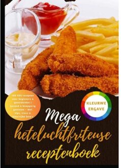 Mega Heteluchtfriteuse Receptenboek: 150 Xxl-Recepten Voor Beginners & Gevorderden ! Gezond - Maya Balance