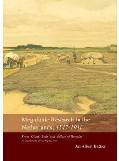 Megalithic Research in the Netherlands, 1547-1911 - Boek Jan Albert Bakker (9088900345)