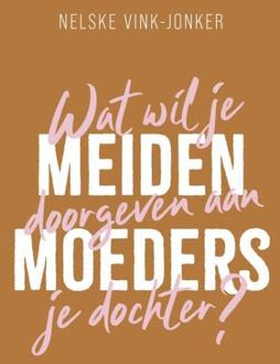 Meidenmoeders -  Nelske Vink-Jonker (ISBN: 9789464251395)