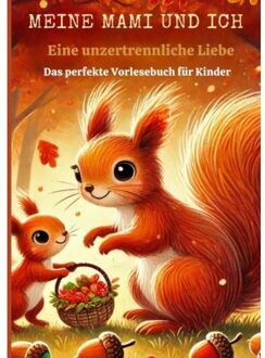 Meine Mami Und Ich: Eine Unzertrennliche Liebe - Lina Morgenstern